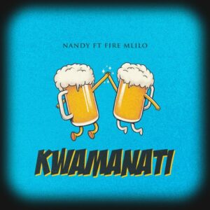 Music Audio : Nandy Ft. Fire Mlilo – Kwamanati