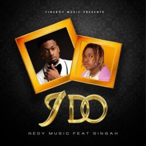 Music Audio : Nedy Music Ft. Singah – I Do