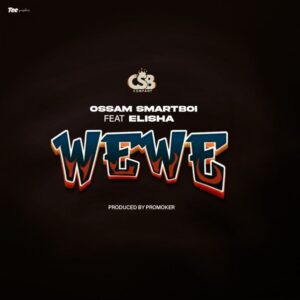 Music Audio : Ossam Smartboi Ft. Elisha – Wewe