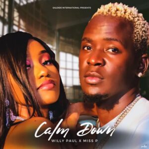 Music Audio : Willy Paul ft Miss P – Calm Down