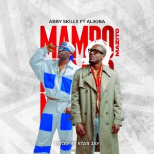 Music Audio : Abby Skillz Ft. Alikiba – Mambo Mazito