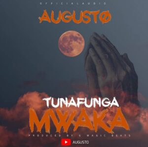Music Audio : Augusto – Tunafunga Mwaka