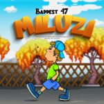 Stream & Download Music Audio : Baddest 47 – Miluzi