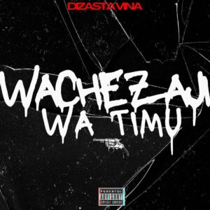Music Audio : Dizasta Vina – Wachezaji wa timu