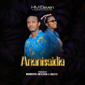 Music Audio : HM Eleven ft Jennifer Paschal – Ananisaidia
