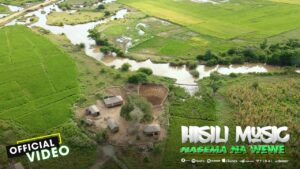 Music Video : Hisili Music – Nasema Na Wewe