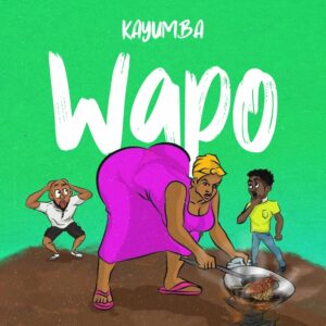 Music Audio : Kayumba – Wapo
