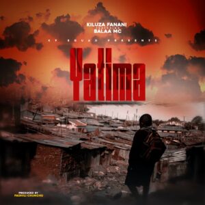 Music Audio : Kiluza Fanani Ft. Balaa Mc – Yatima