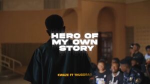 Music Video : Kwaze Ft. Thugdrax – Hero Of My Own Story