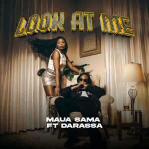 Music Audio : Maua Sama Ft. Darassa – Look At Me