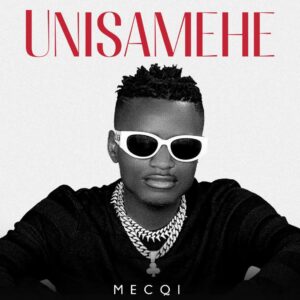 Music Audio : Mecqi – Unisamehe