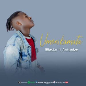 Music Audio : Mostar ft Antonize – Umenikamata