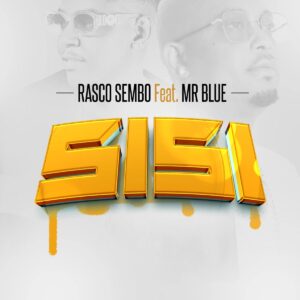 Music Audio : Rasco Sembo Ft. Mr Blue – Sisi