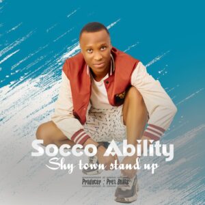 Music Audio : Socco Ability – Shy Town Stand up