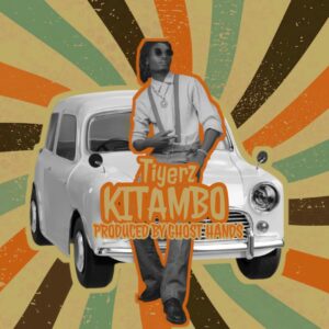 Music Audio : Tiyerz – Kitambo