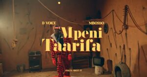 Music Video : D Voice Ft. Mbosso – Mpeni Taarifa