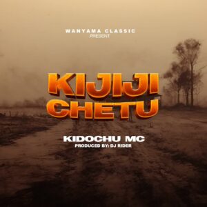 Music Audio : Kidochu Mc – Kijiji Chetu