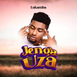 Music Audio : Lukamba – Jenga Uza