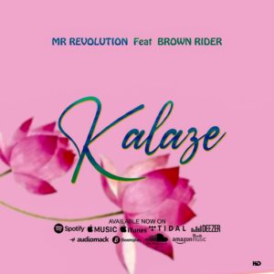 Music Audio : Mr Revolution ft Brown Rider – Kalaze