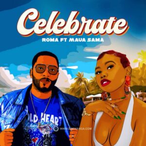 Music Audio : Roma Mkatoliki Ft. Maua Sama – Celebrate