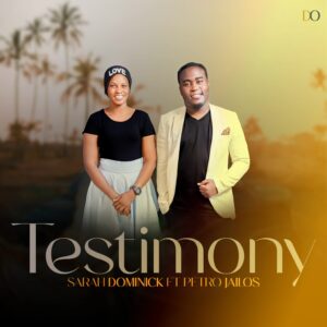 Music Audio : Sarah Dominick Ft. Petro Jailos – Testimony