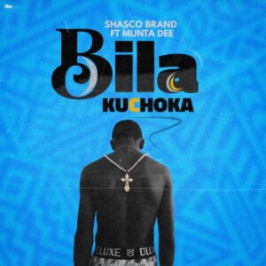 Music Audio : Shasco Brand Ft Munta Dee – Bila Kuchoka