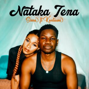 Music Audio : Siena Ft. Kontawa – Nataka Tena