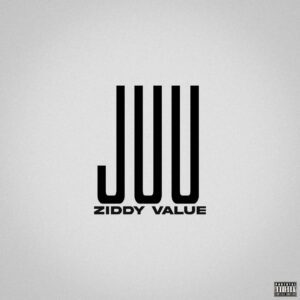 Music Audio : Ziddy Value – Juu