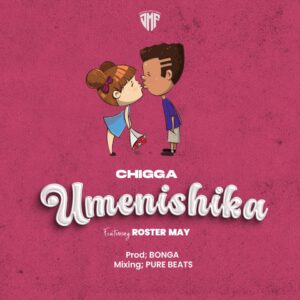 Music Audio : Chigga Ft. Roster May – Umenishika