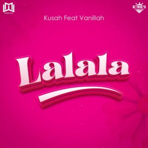Music Audio : Kusah Ft. Vanillah – Lalala