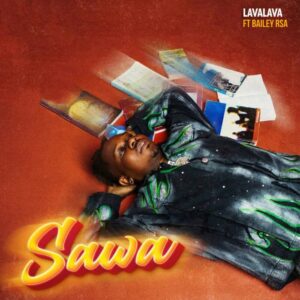 Music Audio : Lava Lava Ft. Bailey RSA – Sawa