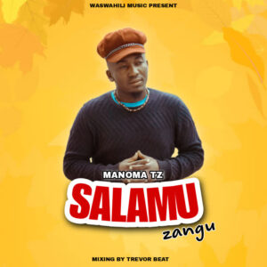 Music Audio : Manoma Tz – Salamu Zangu