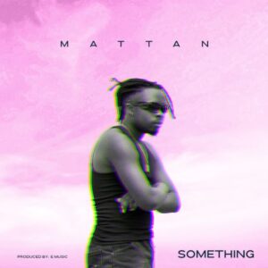 Music Audio : Mattan – Something