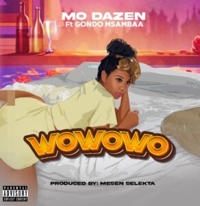 Music Audio : Mo dazen Ft. Gondo Msambaa – WOwowo