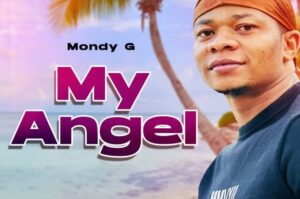 Music Audio : Mondy G – My Angel