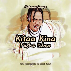 Music Audio : Motown Sanya Ft. Janu Rocka & Bundi Skrt – Kitaa Kina Mishe Kibao