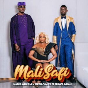 Music Audio : Nadia Mukami x Okello Max x Prince Indah – Mali Safi