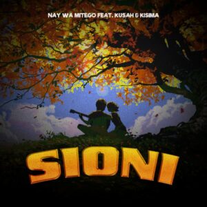 Music Audio : Nay Wa Mitego Ft. Kusah & Kisima – Sioni