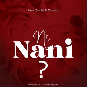 Music Audio : Rasco Sembo Ft. Chibrown – Ni nani