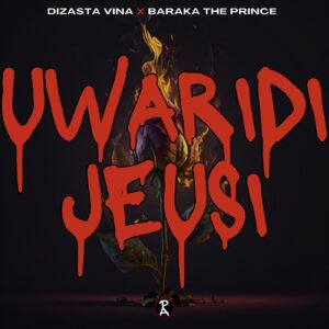 Music Audio : Dizasta Vina Ft. Baraka The Prince – Uwaridi jeusi