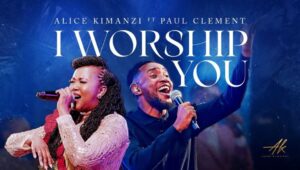 Music Audio : Alice Kimanzi Ft Paul Clement – I Worship You