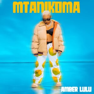 Music Audio : Amber Lulu – Mtanikoma