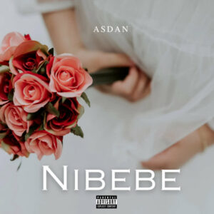 Music Audio : Asdan – Nibebe