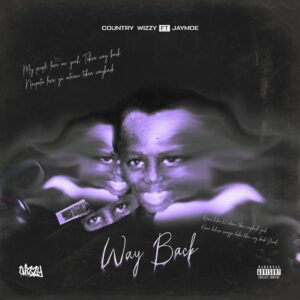 Music Audio : Country Wizzy Ft. Jay Moe – Way Back