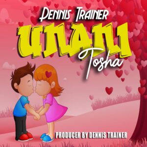 Music Audio : Dennis Trainer – Unanitosha
