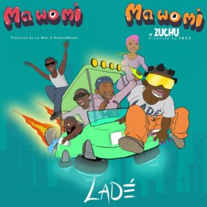 Music Audio : Ladě Ft. Zuchu – Ma Wo Mi (South Ah Remix)