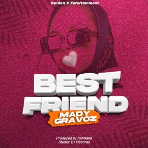 Music Audio : Mady Gravoz – Bestfriend