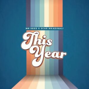 Music Audio : Mr Seed Ft Scar Mkadinali – This Year