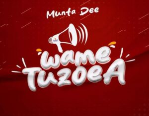 Music Audio : Munta Dee – Wametuzoea