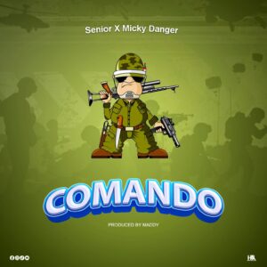 Music Audio : Senior X Micky Danger – Commando